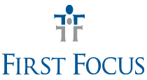 First Focus - Making Childen and Families the Priority